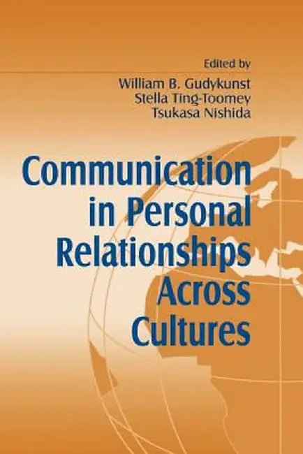 Communication in Personal Relationships Across Cultures by William B. Gudykunst