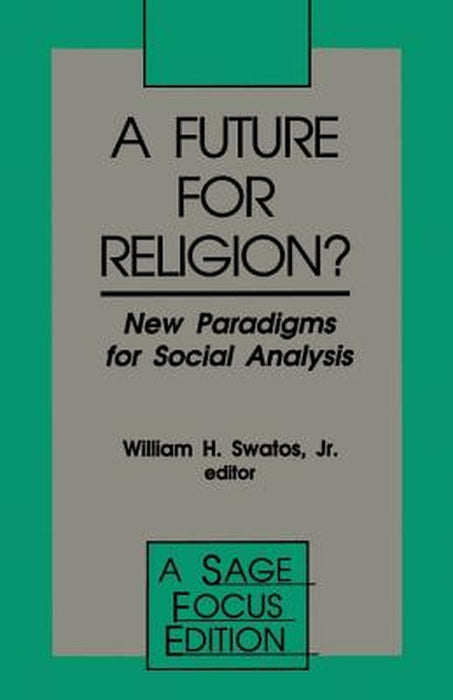 A Future for Religion?: New Paradigms for Social Analysis by William H., Jr. Swatos