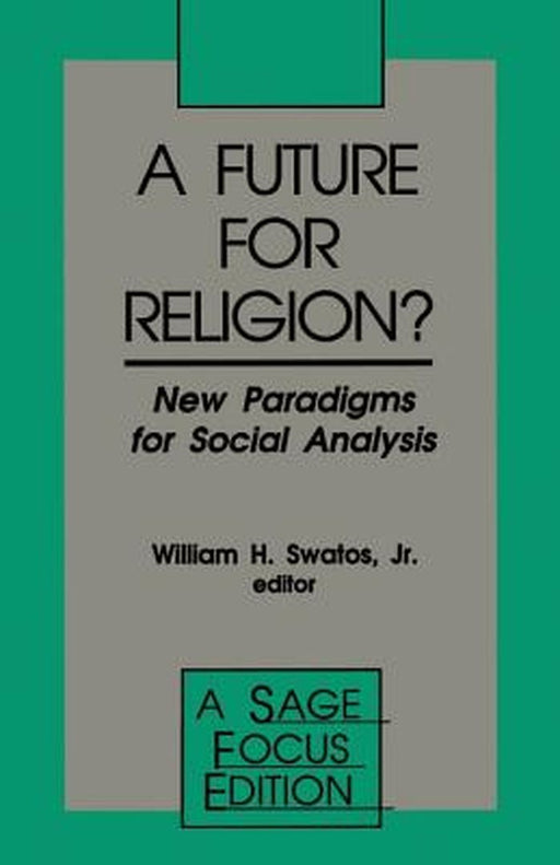 A Future for Religion?: New Paradigms for Social Analysis by William H., Jr. Swatos