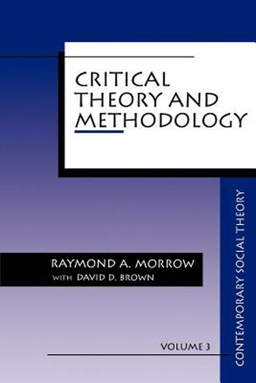 Critical Theory and Methodology by Raymond A. Morrow