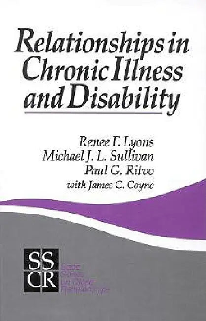 Relationships in Chronic Illness and Disability by Renee F. Lyons, Michael J. L. Sullivan, Paul G. Ritvo