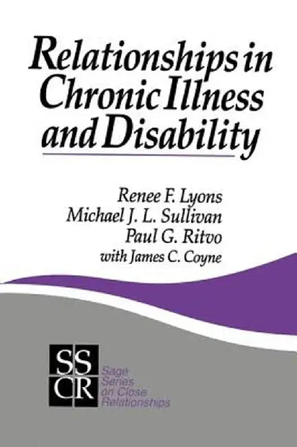 Relationships in Chronic Illness and Disability by Renee F. Lyons