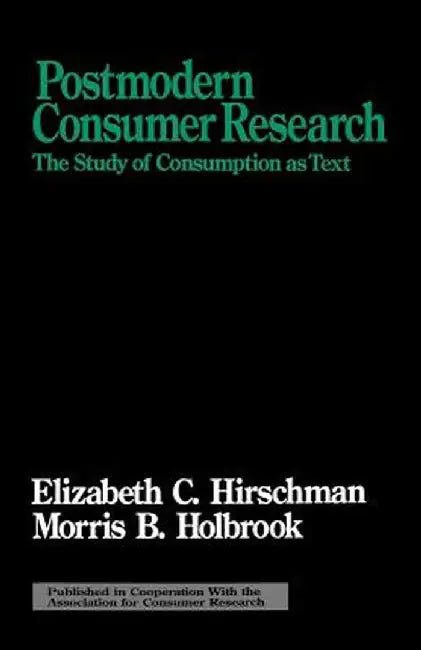 Postmodern Consumer Research: The Study of Consumption as Text by Elizabeth Hirschman