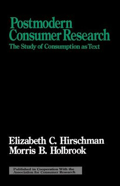 Postmodern Consumer Research: The Study of Consumption as Text by Elizabeth Hirschman