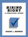 Hiring Right: A Practical Guide by Susan J. Herman