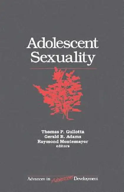 Adolescent Sexuality by T. P. Gullotta, Thomas Gullotta, Raymond Montemayor