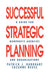 Successful Strategic Planning: A Guide for Nonprofit Agencies and Organizations by Patrick J. Burkhart