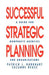 Successful Strategic Planning: A Guide for Nonprofit Agencies and Organizations by Patrick J. Burkhart