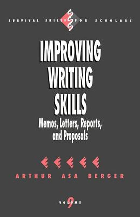 Improving Writing Skills: Memos, Letters, Reports, and Proposals by Arthur Asa Berger