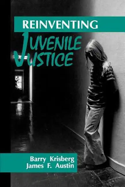 Reinventing Juvenile Justice by Barry Krisberg