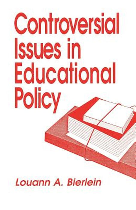 Controversial Issues in Educational Policy by Louann A. Bierlein