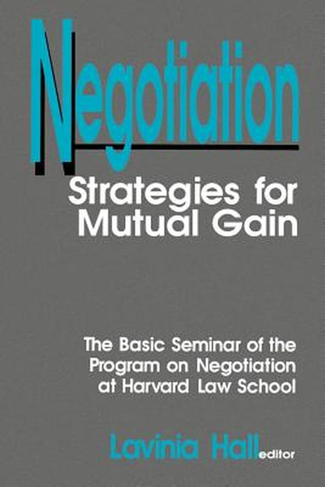 Negotiation: Strategies for Mutual Gain by Lavinia Hall