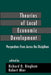 Theories of Local Economic Development: Perspectives from Across the Disciplines by Richard D. Bingham