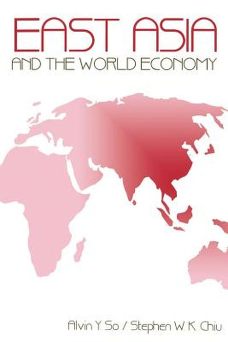 East Asia and the World Economy by Alvin Y. So
