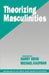 Theorizing Masculinities by Men's Studies Association (U S )