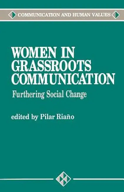 Women in Grassroots Communication: Effecting Global Social Change by Pilar Riaono Alcala