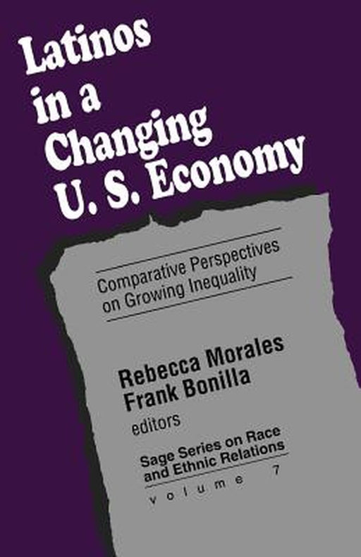Latinos in a Changing Us Economy: Comparative Perspectives on Growing Inequality by Rebecca Morales
