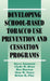 Developing School-Based Tobacco Use Prevention and Cessation Programs by Steve Sussman