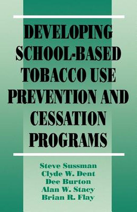 Developing School-Based Tobacco Use Prevention and Cessation Programs by Steve Sussman