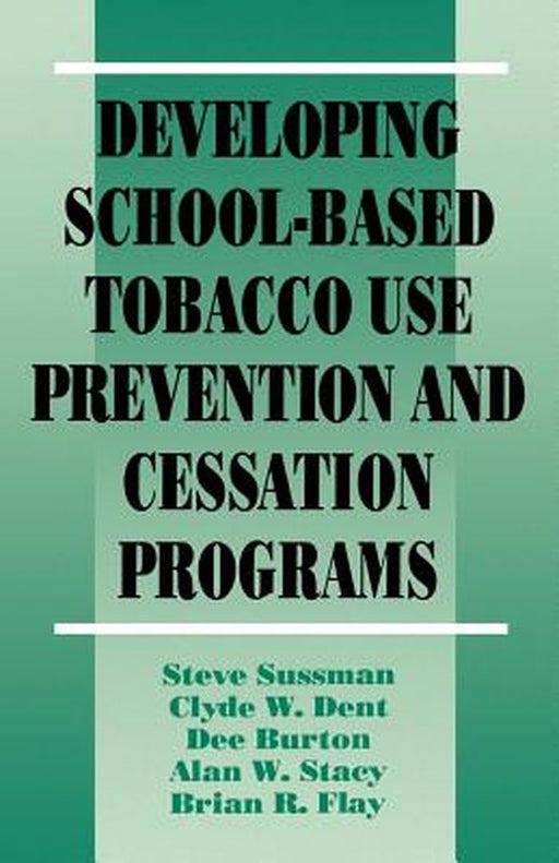 Developing School-Based Tobacco Use Prevention and Cessation Programs by Steve Sussman