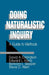 Doing Naturalistic Inquiry: A Guide to Methods by David a. Erlandson