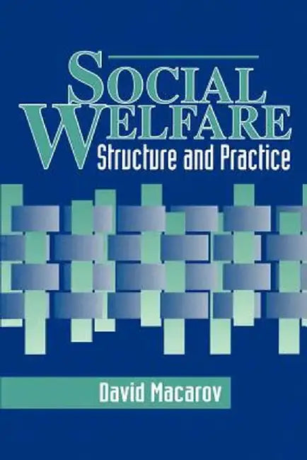 Social Welfare: Structure and Practice by David Macarov