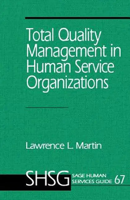 Total Quality Management in Human Service Organizations by Martin, Lawrence L.