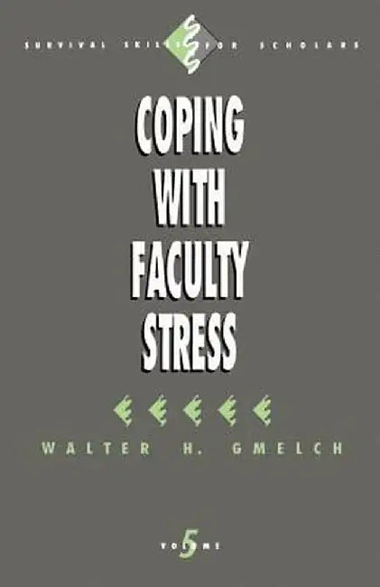 Coping with Faculty Stress by Walter H. Gmelch