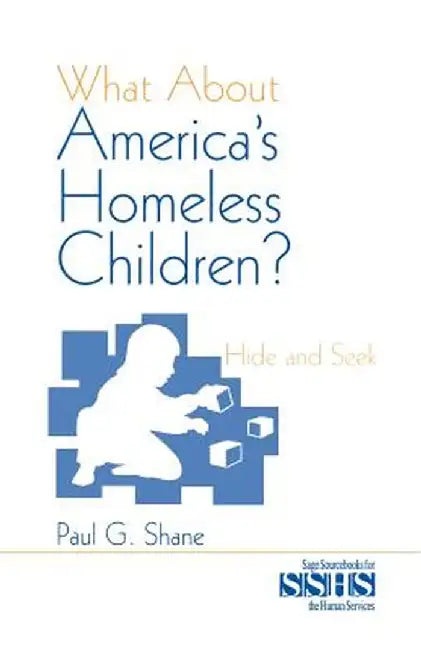 What about America's Homeless Children?: Hide and Seek by Paul G. Shane