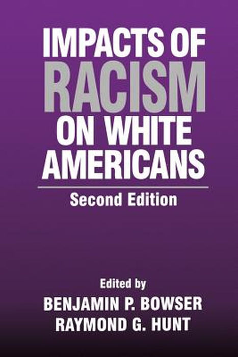 Impacts of Racism on White Americans by Benjamin P. Bowser