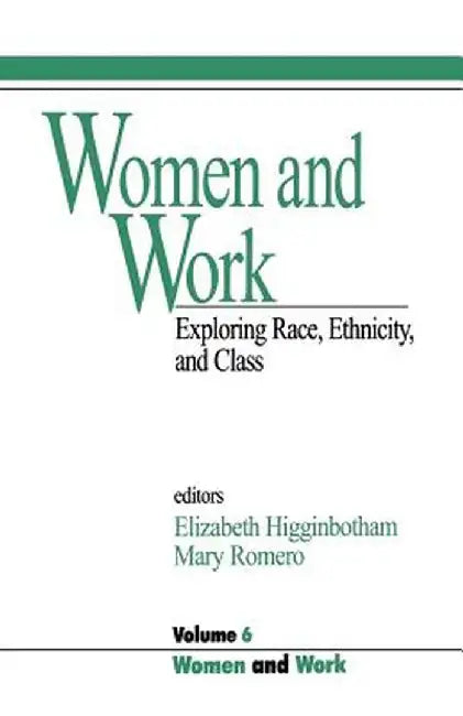 Women and Work: Vol 6: Exploring Race, Ethnicity and Class by Mary Romero