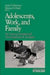 Adolescents, Work, and Family: An Intergenerational Developmental Analysis by Jeylan T