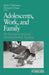 Adolescents, Work, and Family: An Intergenerational Developmental Analysis by Mortimer