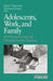 Adolescents, Work, and Family: An Intergenerational Developmental Analysis by Mortimer