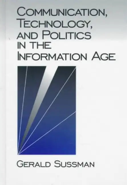 Communication, Technology, and Politics in the Information Age by Gerald