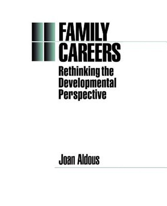 Family Careers: Rethinking the Developmental Perspective by Joan Aldous