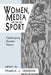 Women, Media and Sport: Challenging Gender Values by Pamela J. Creedon