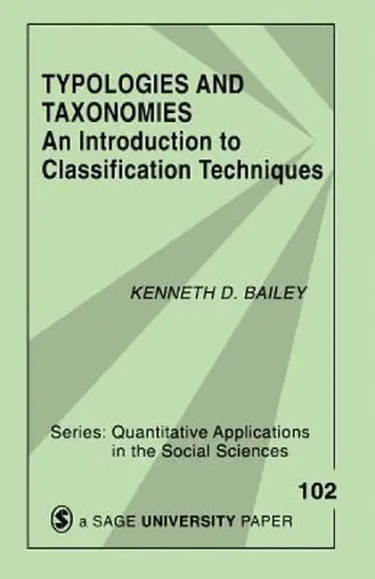 Typologies and Taxonomies: An Introduction to Classification Techniques by Kenneth D. Bailey