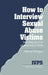 How to Interview Sexual Abuse Victims: Including the Use of Anatomical Dolls by Marcia K. Morgan