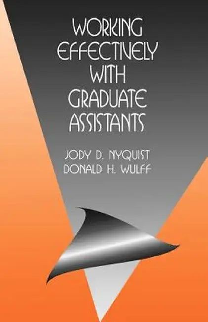Working Effectively with Graduate Assistants by Jody D. Nyquist