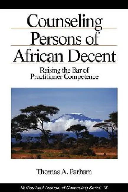 Counseling Persons of African Descent: Raising the Bar of Practitioner Competence by Thomas A. Parham