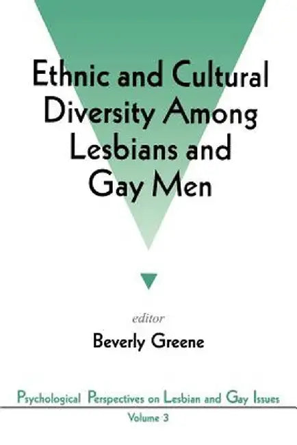 Ethnic and Cultural Diversity Among Lesbians and Gay Men by Beverly A. Greene