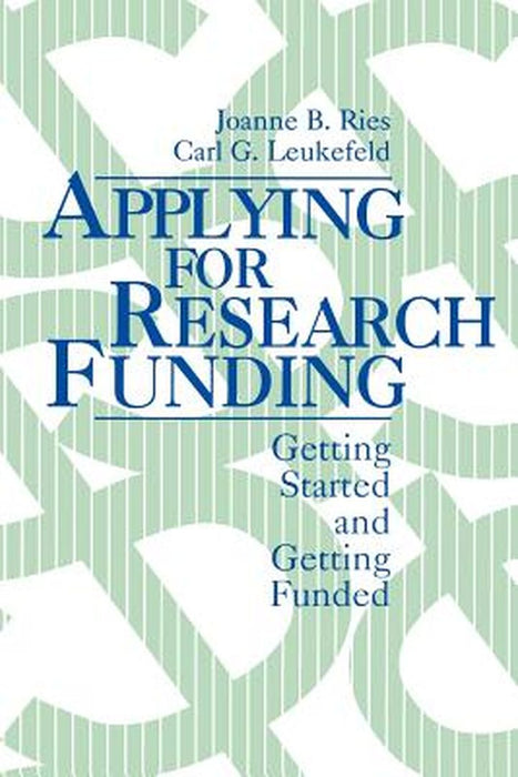 Applying for Research Funding: Getting Started and Getting Funded by Joanne B. Ries