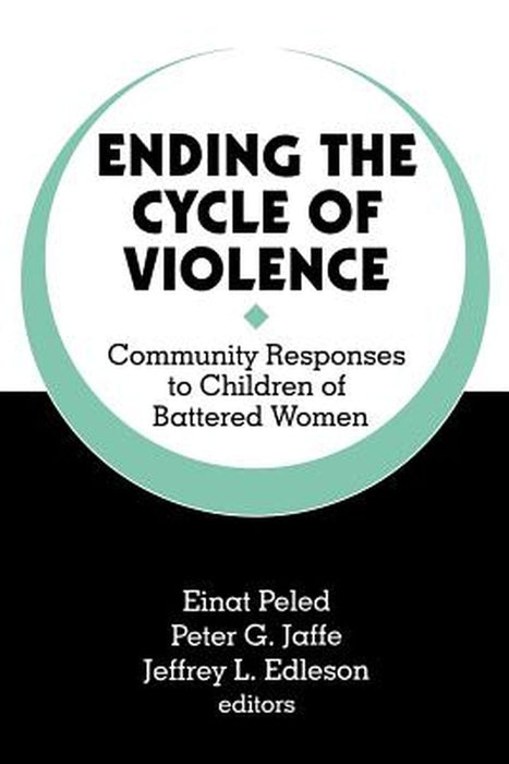 Ending the Cycle of Violence: Community Responses to Children of Battered Women by Domestic Abuse Project (Minneapolis Minn