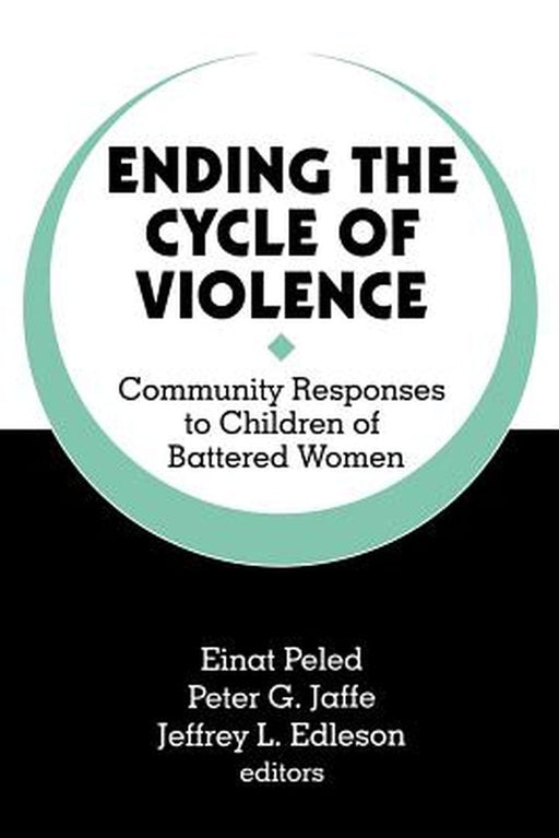 Ending the Cycle of Violence: Community Responses to Children of Battered Women by Domestic Abuse Project (Minneapolis Minn