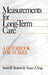 Measurements for Long-Term Care: A Guidebook for Nurses by Sarah R. Beaton, Susan A. Voge
