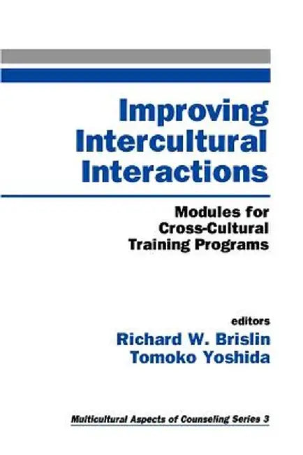 Improving Intercultural Interactions: Modules for Cross-Cultural Training Programs by Tomoko Yoshida