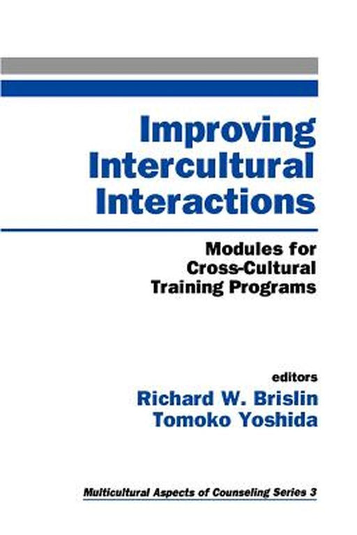 Improving Intercultural Interactions: Modules for Cross-Cultural Training Programs by Tomoko Yoshida
