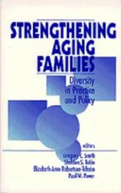 Strengthening Aging Families: Diversity in Practice and Policy by Gregory C