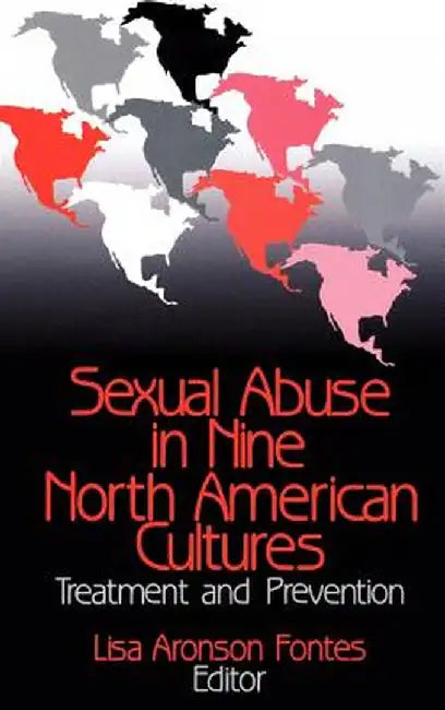 Sexual Abuse in Nine North American Cultures: Treatment and Prevention by Lisa Aronson Fontes